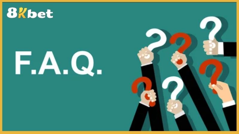 Câu hỏi thường gặp về 8KBet để bạn hiểu rõ hơn