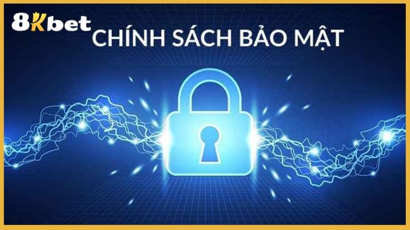 Một số chính sách bảo mật quan trọng của 8kbet