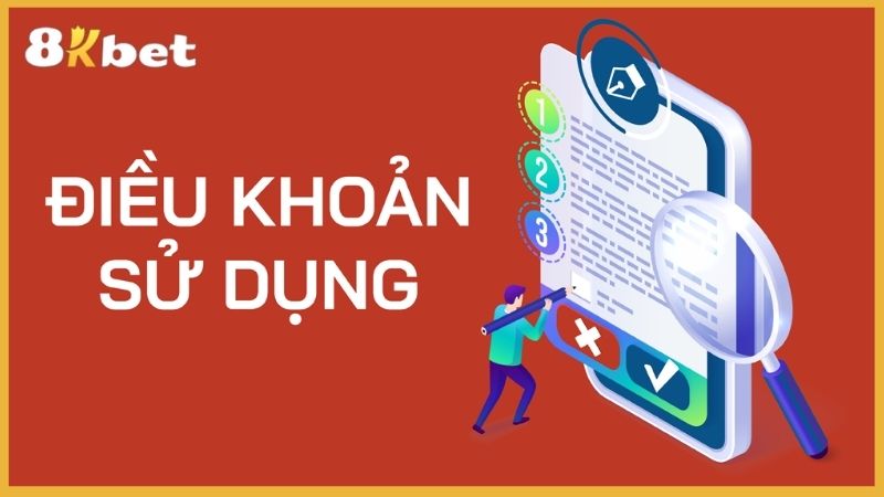 Một số điều khoản điều kiện quan trọng của 8kbet