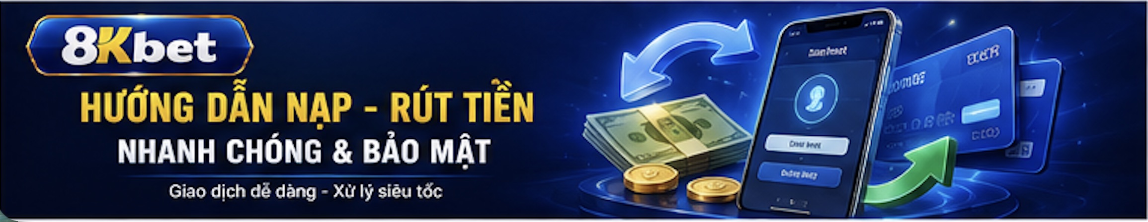 8kbet hướng dẫn nạp rút tiền nhanh chóng & bảo mật 8kbet hướng dẫn nạp rút tiền nhanh chóng & bảo mật