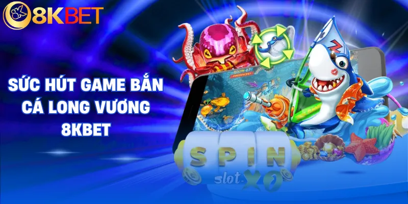 ban ca long vuong 8kbet tong quan ban ca long vuong 8kbet tong quan