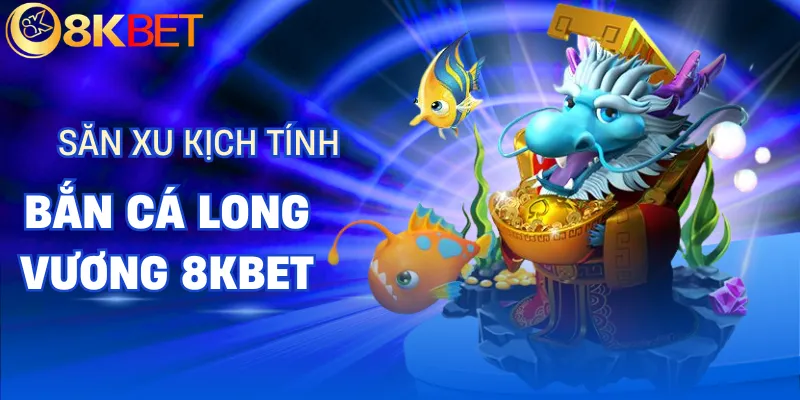 ban ca long vuong 8kbet