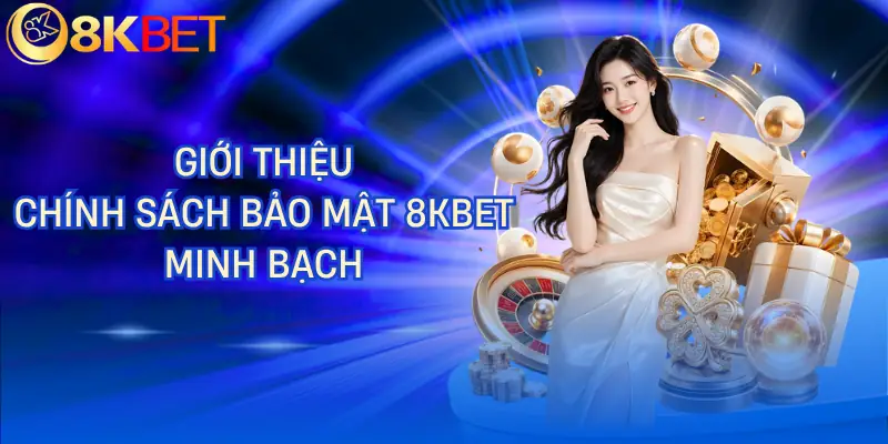 chinh sach bao mat 8kbet gioi thieu chinh sach bao mat 8kbet gioi thieu