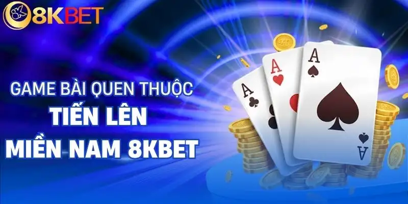 tien len mien nam 8kbet